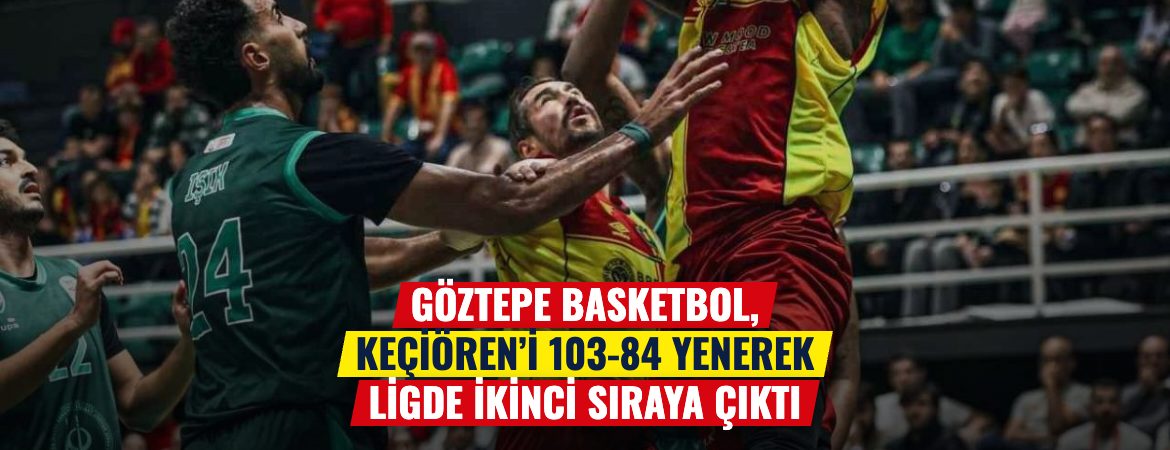 Göztepe Basketbol, Keçiören’i 103-84 yenerek ligde ikinci sıraya çıktı