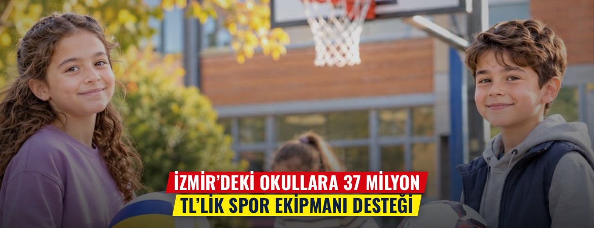 İzmir’deki okullara 37 milyon TL’lik spor ekipmanı desteği