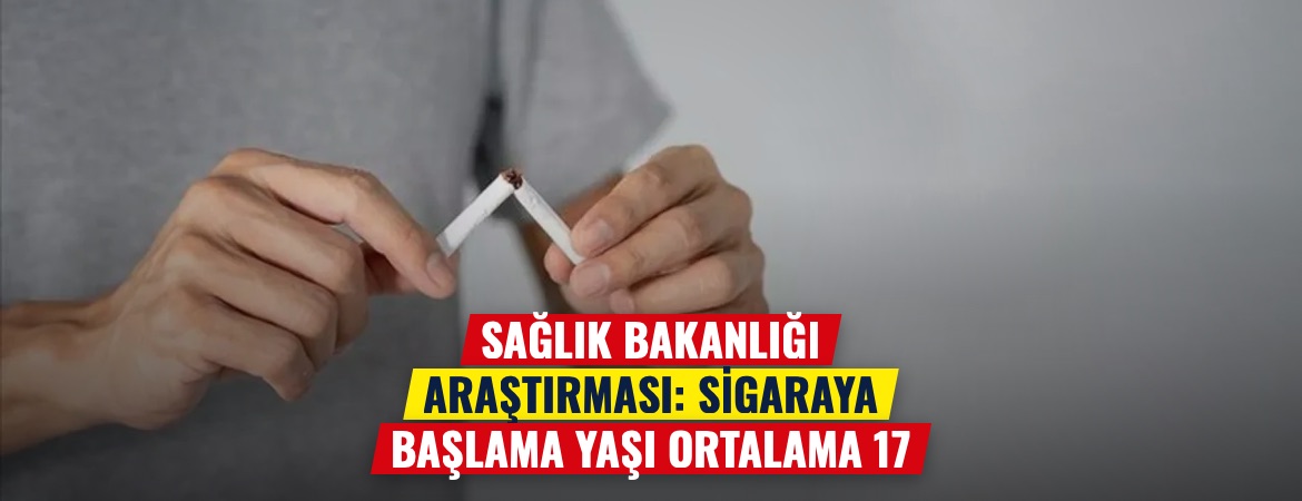 Sağlık Bakanlığı araştırması: Sigaraya başlama yaşı ortalama 17