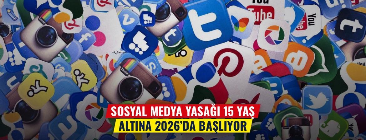 Sosyal medya yasağı 15 yaş altına 2026’da başlıyor