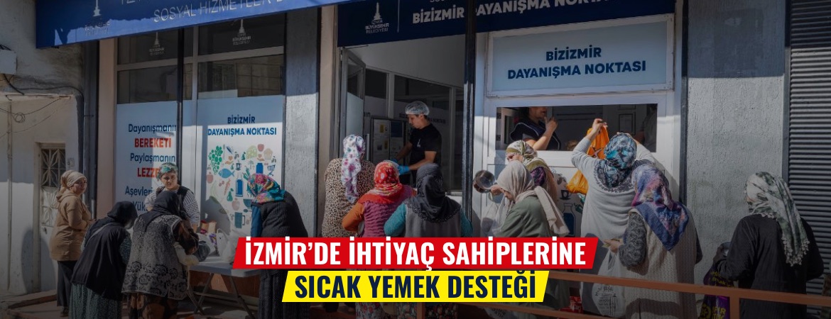 İzmir’de ihtiyaç sahiplerine sıcak yemek desteği